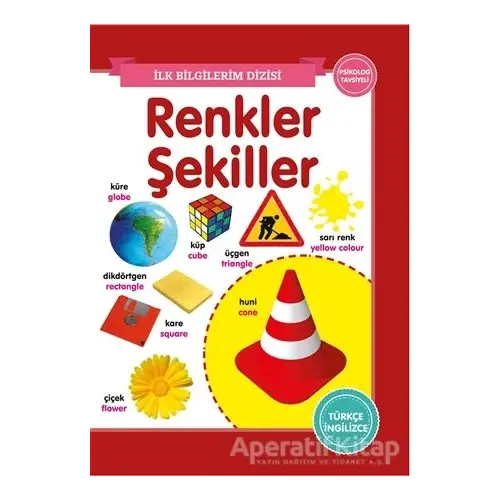 Renkler Şekiller - İlk Bilgilerim Dizisi - Kolektif - 0-6 Yaş Yayınları