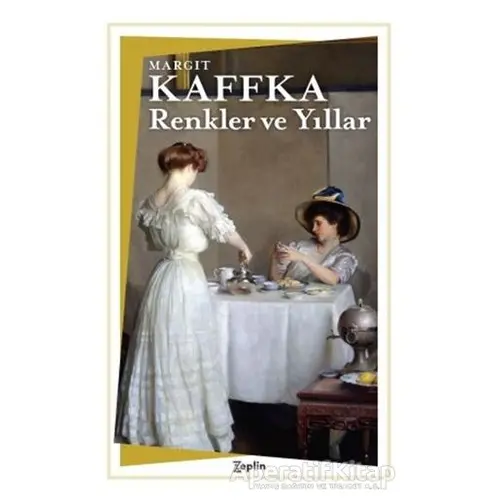 Renkler ve Yıllar - Margit Kaffka - Zeplin Kitap