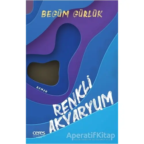 Renkli Akvaryum - Begüm Gürlük - Ceres Yayınları