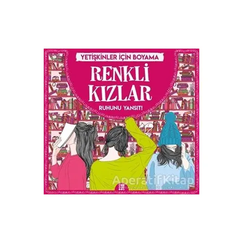 Renkli Kızlar - Yetişkinler İçin Boyama - Gizem Ulaş - Dokuz Yayınları