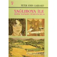 Yağlıboya İle Resim Yapmayı Öğreniyorum - Peter John Garrard - İnkılap Kitabevi