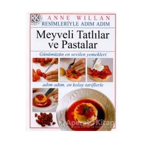 Resimleriyle Adım Adım Meyveli Tatlılar ve Pastalar - Anne Willan - Remzi Kitabevi