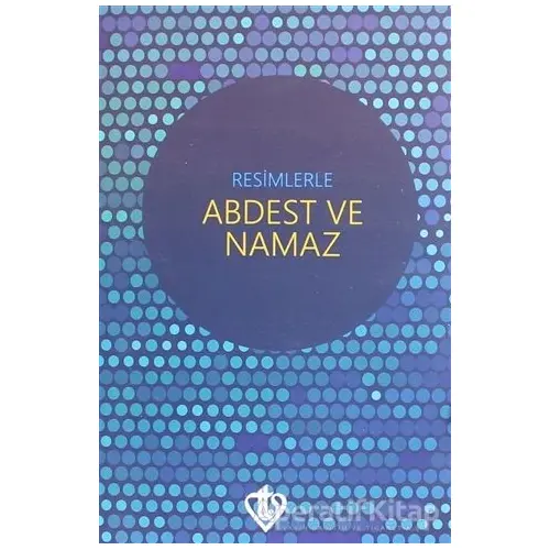 Resimlerle Abdest ve Namaz (Cep Boy) - Kolektif - Türkiye Diyanet Vakfı Yayınları