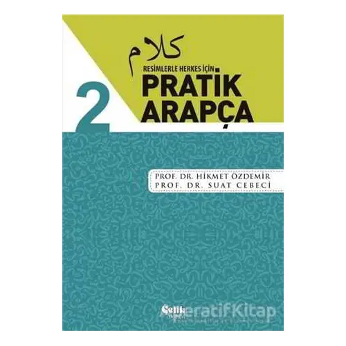 Resimlerle Herkes İçin - Pratik Arapça 2 - Suat Cebeci - Çelik Yayınevi