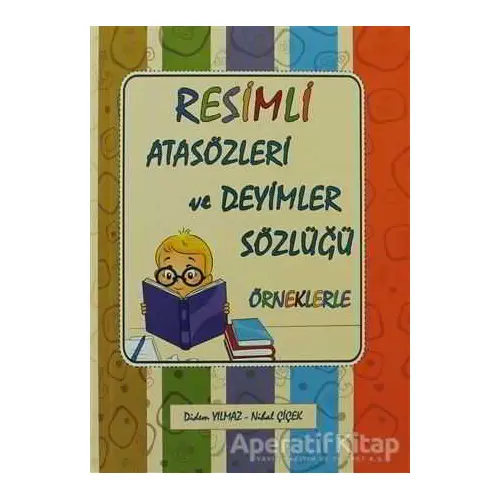 Resimli Atasözleri ve Deyimler Sözlüğü - Nihal Çiçek - Yuva Yayınları