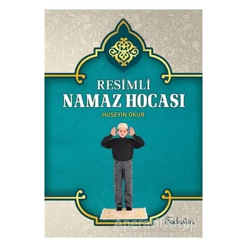 Resimli Namaz Hocası - Hüseyin Okur - Şadırvan Yayınları