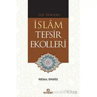 (İlk Dönem) İslam Tefsir Ekolleri - Resul Ersöz - Ensar Neşriyat