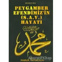 Peygamber Efendimizin (s.a.v.) Hayatı (Peygamber-009) - Mehmed Rıza - Pamuk Yayıncılık