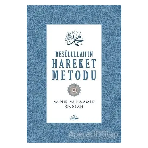 Resulullahın Hareket Metodu - Münir Muhammed Gadban - Ravza Yayınları