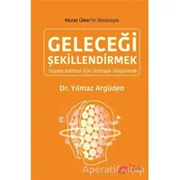 Geleceği Şekillendirmek - Yılmaz Argüden - The Kitap