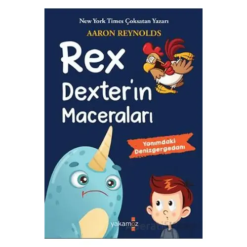 Rex Dexter’ın Maceraları - Yanımdaki Denizgergedanı - Aaron Reynolds - Yakamoz Yayınevi