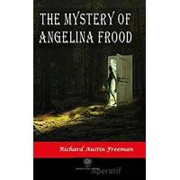 The Mystery of Angelina Frood - Richard Austin Freeman - Platanus Publishing