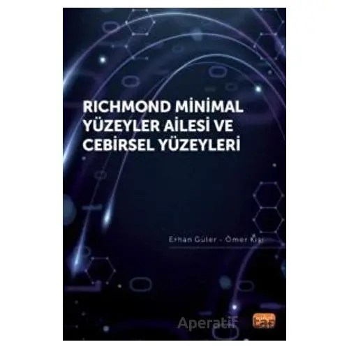 Richmond Minimal Yüzeyler Ailesi ve Cebirsel Yüzeyleri - Ömer Kişi - Nobel Bilimsel Eserler