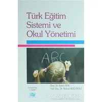 Türk Eğitim Sistemi ve Okul Yönetimi - Rıdvan Küçükali - Anı Yayıncılık