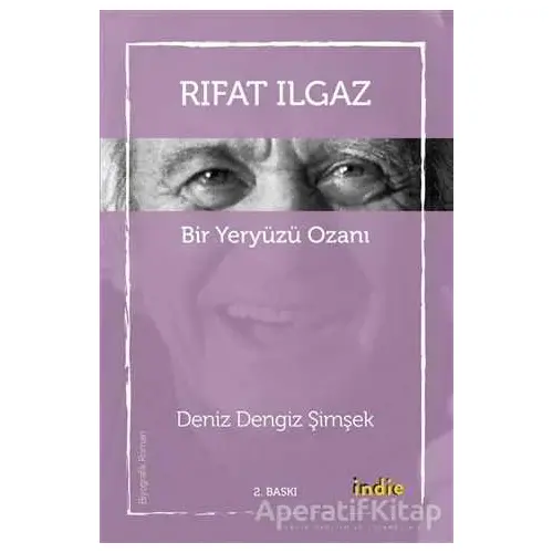 Rıfat Ilgaz - Bir Yeryüzü Ozanı - Deniz Dengiz Şimşek - İndie Yayınları