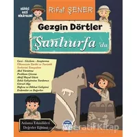 Gezgin Dörtler Şanlıurfa’da - Rifat Şener - Martı Çocuk Yayınları