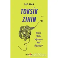 Toksik Zihin - Gad Saad - Okuyan Us Yayınları