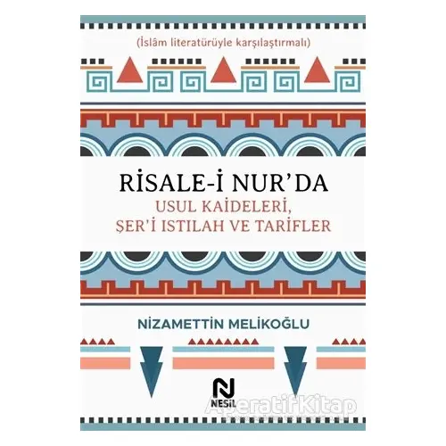 Risale-i Nur’da Usul Kaideleri, Şer’i Istılah ve Tarifler - Nizamettin Melikoğlu - Nesil Yayınları