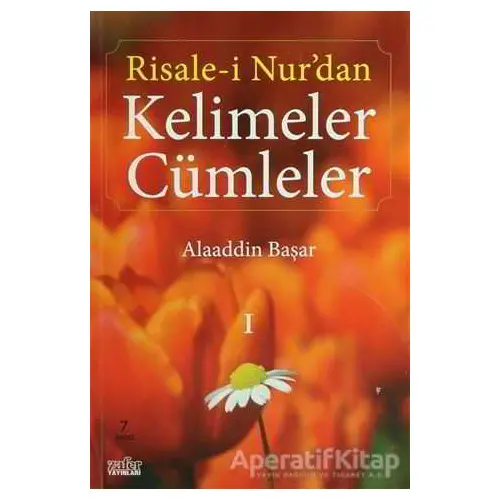 Risale-i Nur’dan Kelimeler Cümleler 1 - Alaaddin Başar - Zafer Yayınları