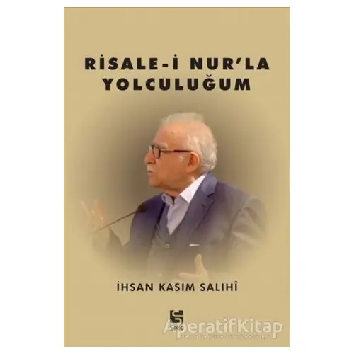 Risale-i Nur’la Yolculuğum - İhsan Kasım Salihi - Selis Kitaplar