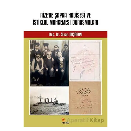 Rize’de Şapka Hadisesi ve İstiklal Mahkemesi Duruşmaları - Sinan Başaran - Kriter Yayınları