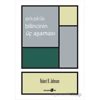 Erkeklik Bilincinin Üç Aşaması - Robert A. Johnson - Okuyan Us Yayınları