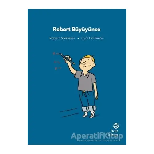 İlk Okuma Hikayeleri: Robert Büyüyünce - Robert Soulieres - Hep Kitap