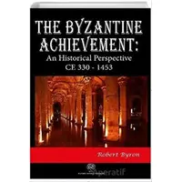 The Byzantine Achievement: An Historical Perspective CE 330 - 1453