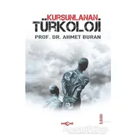 Kurşunlanan Türkoloji - Ahmet Buran - Akçağ Yayınları