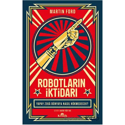 Robotların İktidarı - Martin Ford - Kronik Kitap