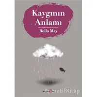 Kaygının Anlamı - Rollo May - Okuyan Us Yayınları