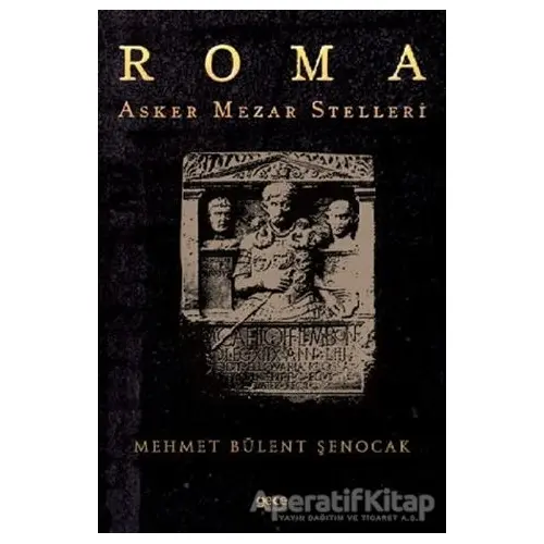 Roma Asker Mezar Stelleri - Mehmet Bülent Şenocak - Gece Kitaplığı