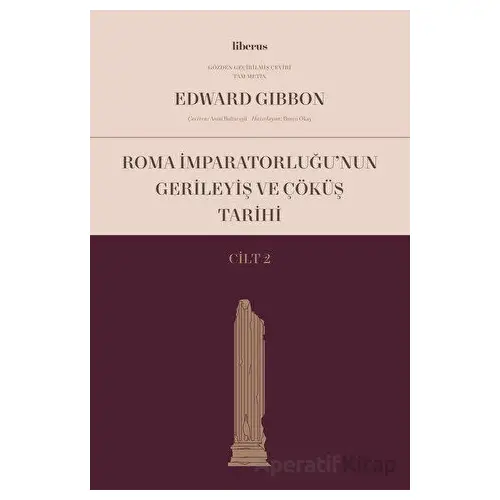 Roma İmparatorluğu’nun Gerileyiş ve Çöküş Tarihi (Cilt 2) - Edward Gibbon - Liberus Yayınları