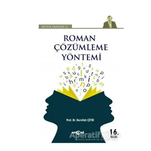 Roman Çözümleme Yöntemi - Bütün Eserleri 22 - Nurullah Çetin - Akçağ Yayınları