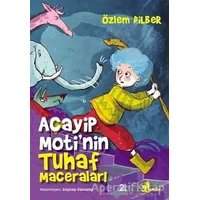 Acayip Motinin Tuhaf Maceraları - Özlem Dilber - Çınar Yayınları