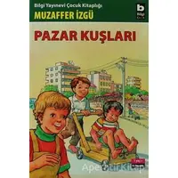 Pazar Kuşları - Muzaffer İzgü - Bilgi Yayınevi