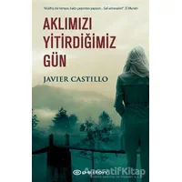 Aklımızı Yitirdiğimiz Gün - Javier Castillo - Epsilon Yayınevi