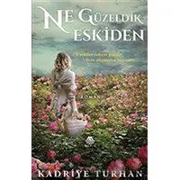 Ne Güzeldik Eskiden - Kadriye Turhan - Meriç Yayınları