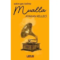 Sakın Geç Kalma Mualla - Atakan Kelleci - Librum Kitap