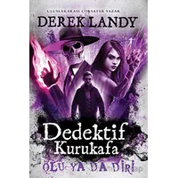 Dedektif Kurukafa - Ölü Ya da Diri (Ciltli) - Derek Landy - Artemis Yayınları