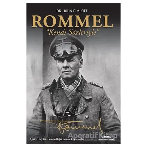 Rommel - Kendi Sözleriyle - John Pimlott - Kastaş Yayınları