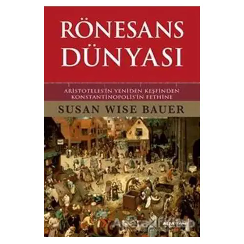 Rönesans Dünyası (Ciltli) - Susan Wise Bauer - Alfa Yayınları