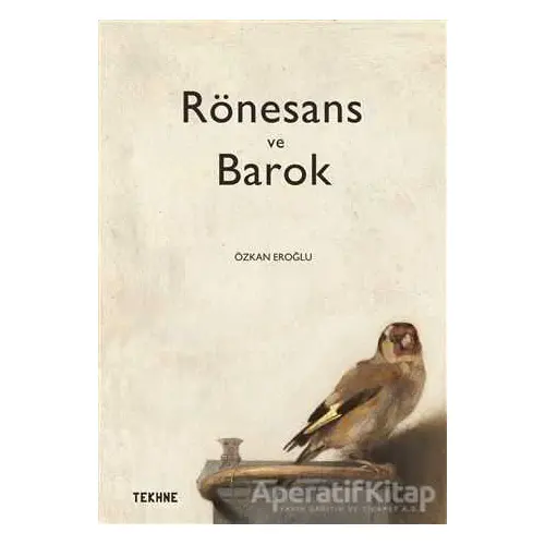 Rönesans ve Barok - Özkan Eroğlu - Tekhne Yayınları