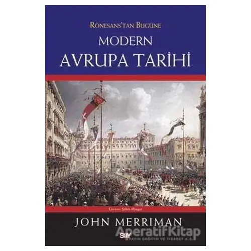 Rönesans’tan Bugüne Modern Avrupa Tarihi - John Merriman - Say Yayınları