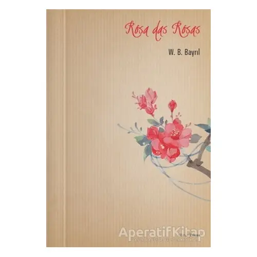 Rosa Das Rosas - W. B. Bayrıl - Mühür Kitaplığı