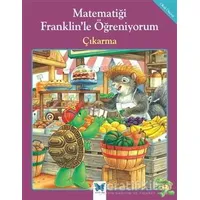 Matematiği Franklin’le Öğreniyorum: Çıkarma - Rosemarie Shannon - Mavi Kelebek Yayınları