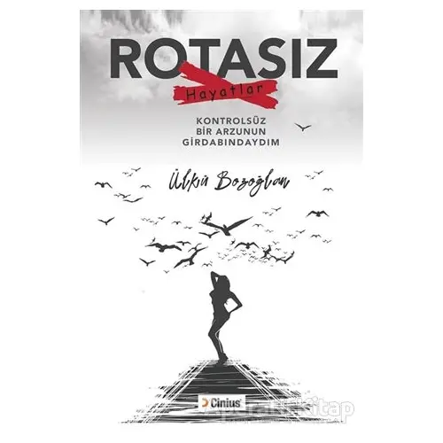 Rotasız Hayatlar - Ülkü Bozoğlan - Cinius Yayınları