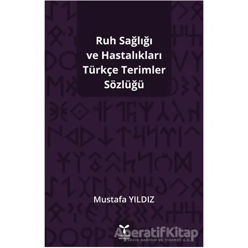 Ruh Sağlığı ve Hastalıkları Türkçe Terimler Sözlüğü - Mustafa Yıldız - Umuttepe Yayınları