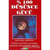 % 100 Düşünce Gücü Psikojenez Yolu - Jack Ensign Addington - Akaşa Yayınları