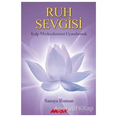 Ruh Sevgisi - Sanaya Roman - Akaşa Yayınları